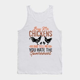 Buy Me Chickens And Tell Me You Hate The Government Tank Top